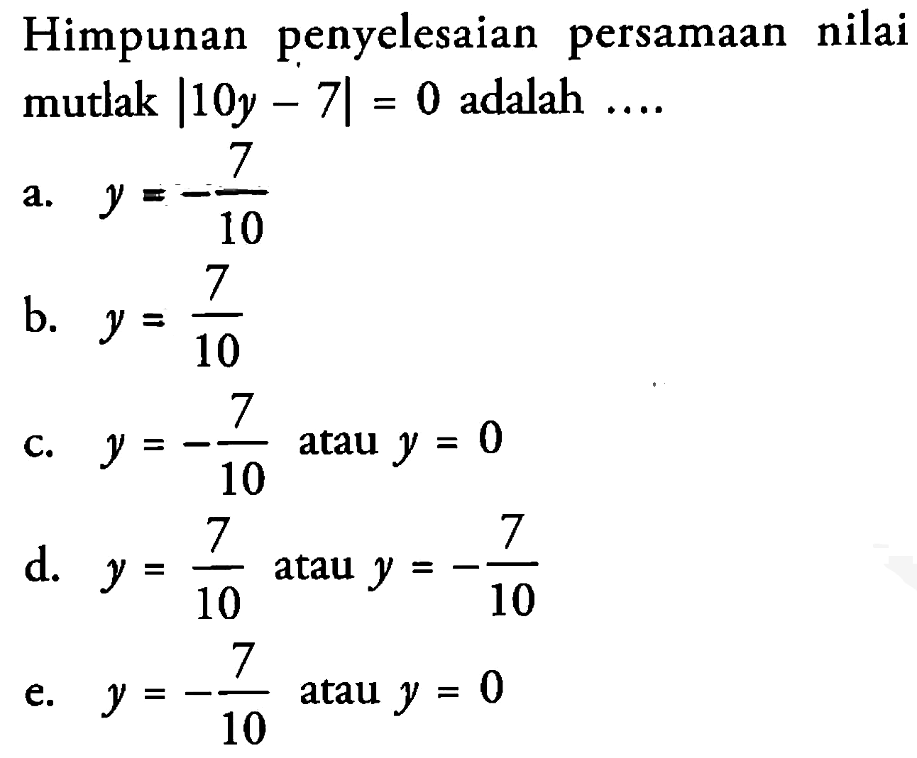 Himpunan penyelesaian persamaan nilai mutlak |10y-7|=0 ad&hellip;