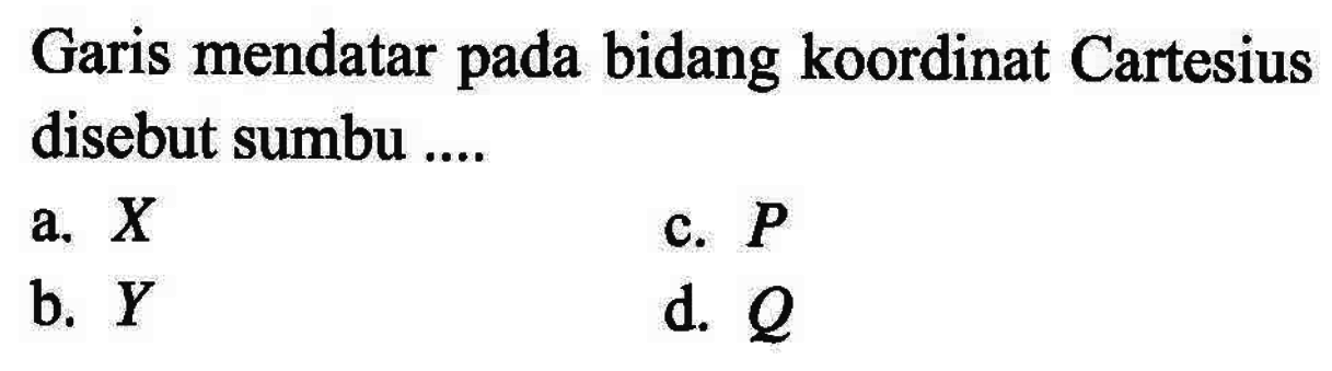 Garis mendatar pada bidang koordinat Cartesius disebut su&hellip;