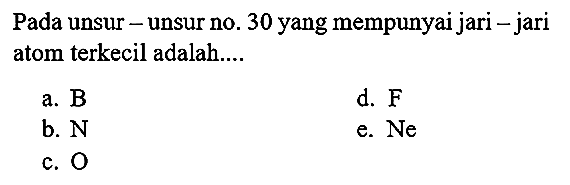 Pada unsurunsur no.30 yang mempunyai jarijari atom terk...