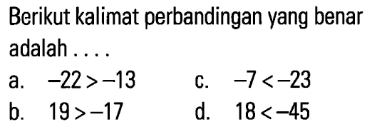 Berikut kalimat perbandingan yang benar adalah &hellip;. a. -2&hellip;