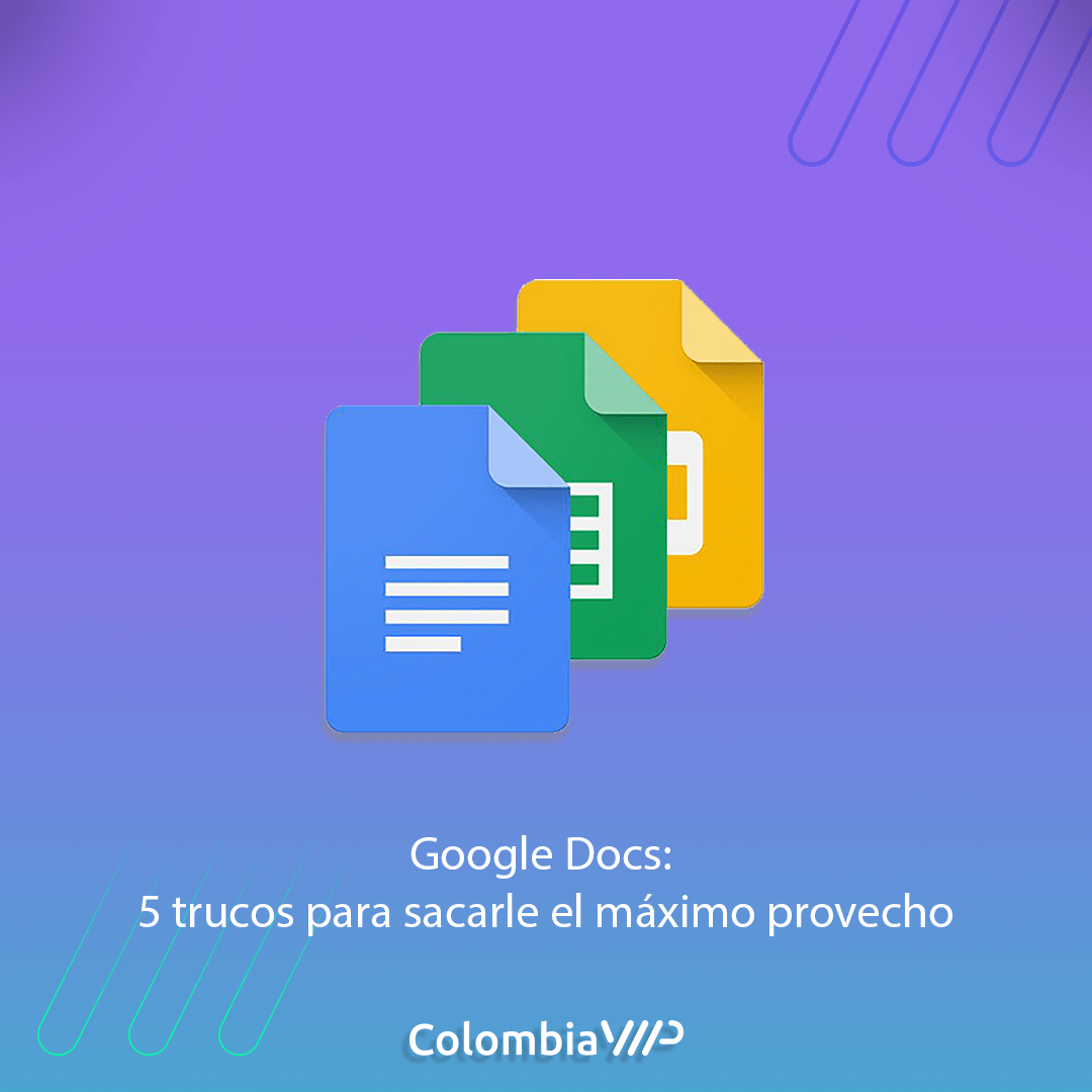Google Docs 5 trucos para sacarle el máximo provecho ColombiaVIP