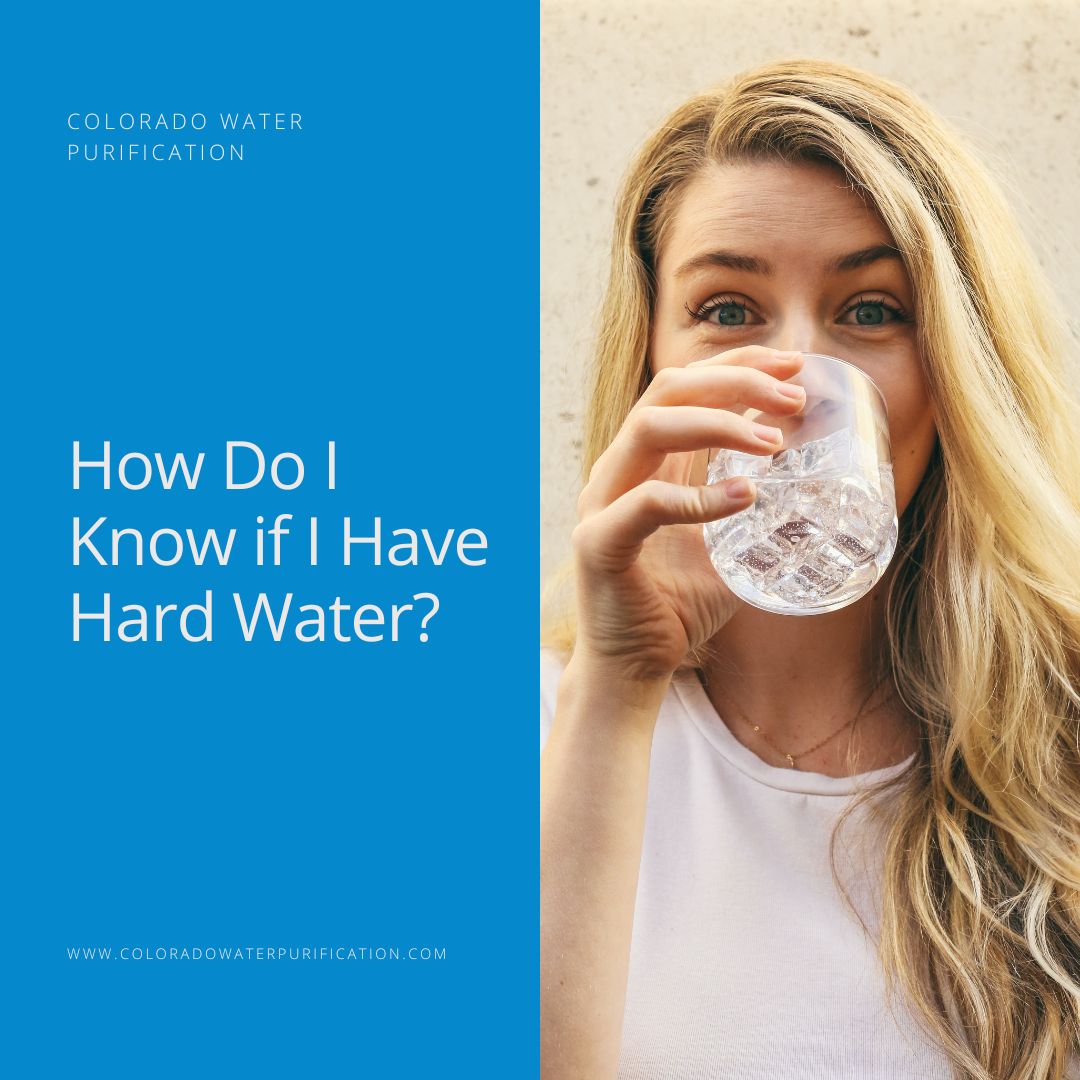 How Do I Know if I Have Hard Water? Colorado Water Purification