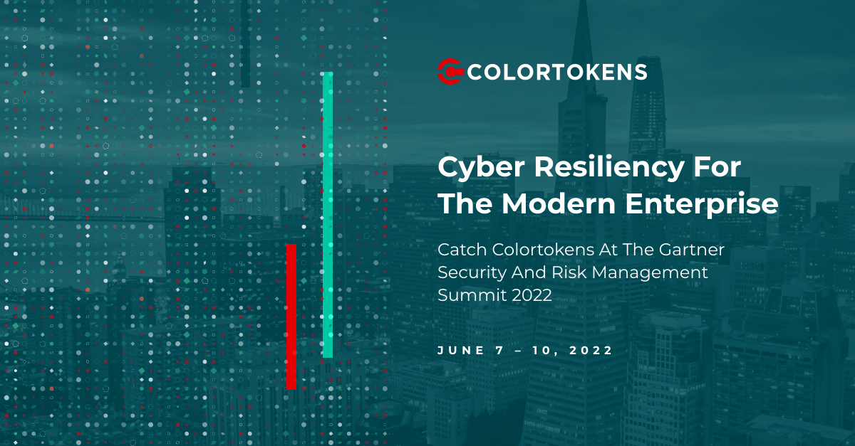 Catch ColorTokens at the Gartner Security and Risk Management Summit 2022 ColorTokens