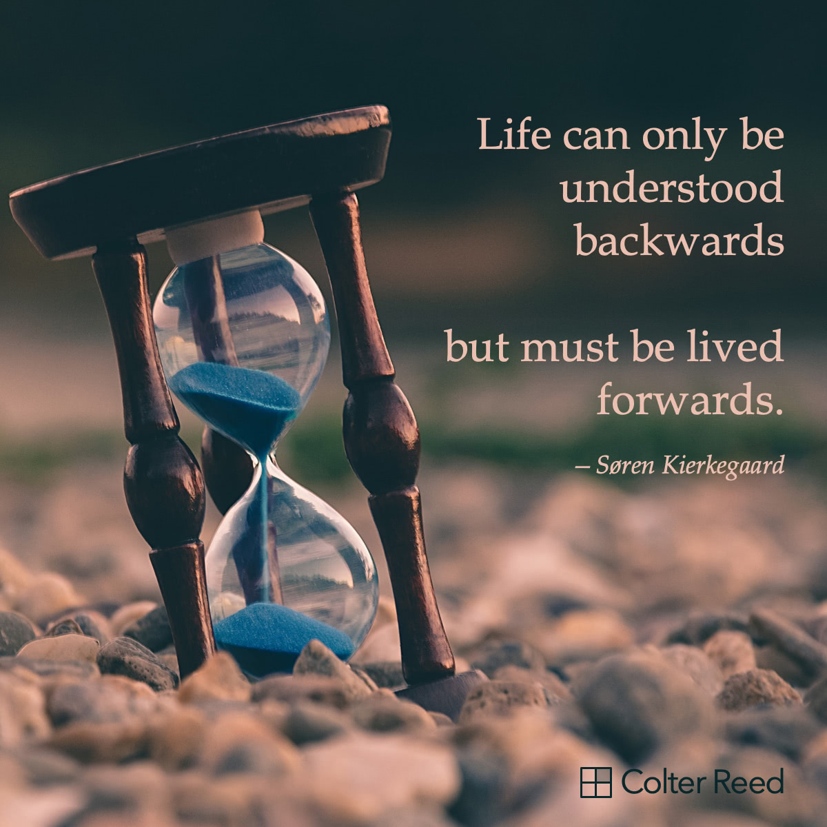 Life can only be understood backwards but must be lived forwards
