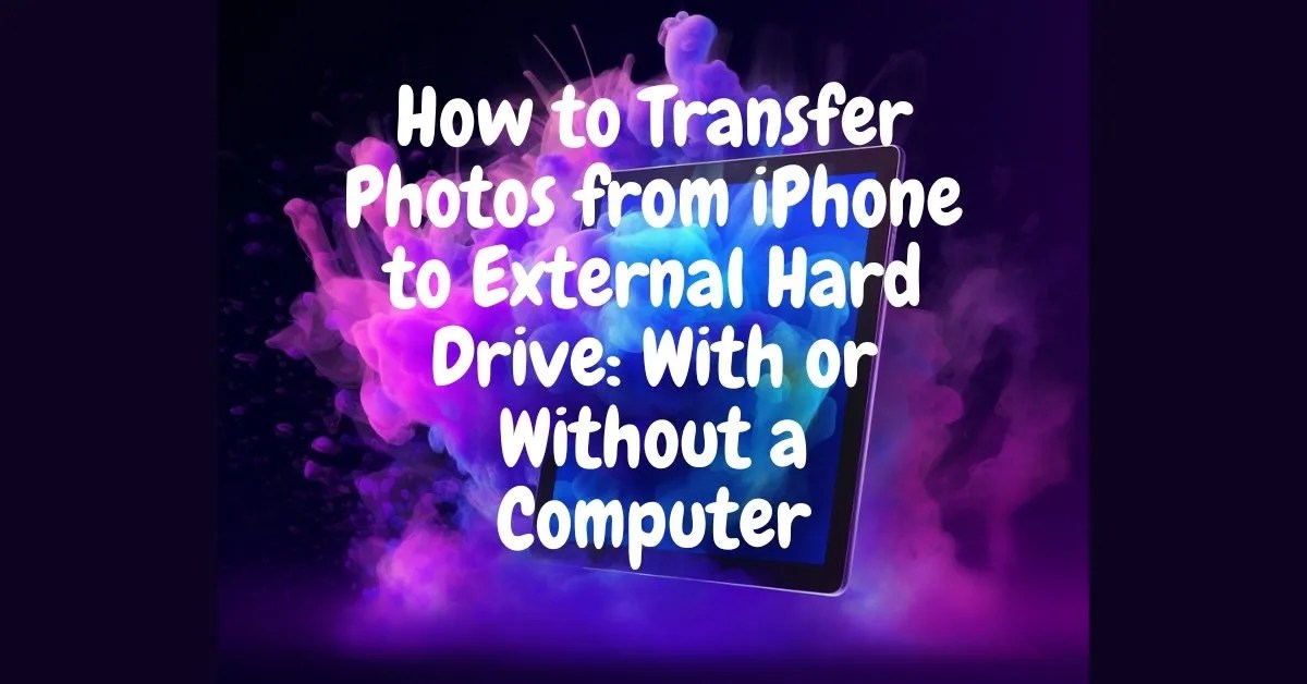 How to Transfer Photos from iPhone to External Hard Drive
