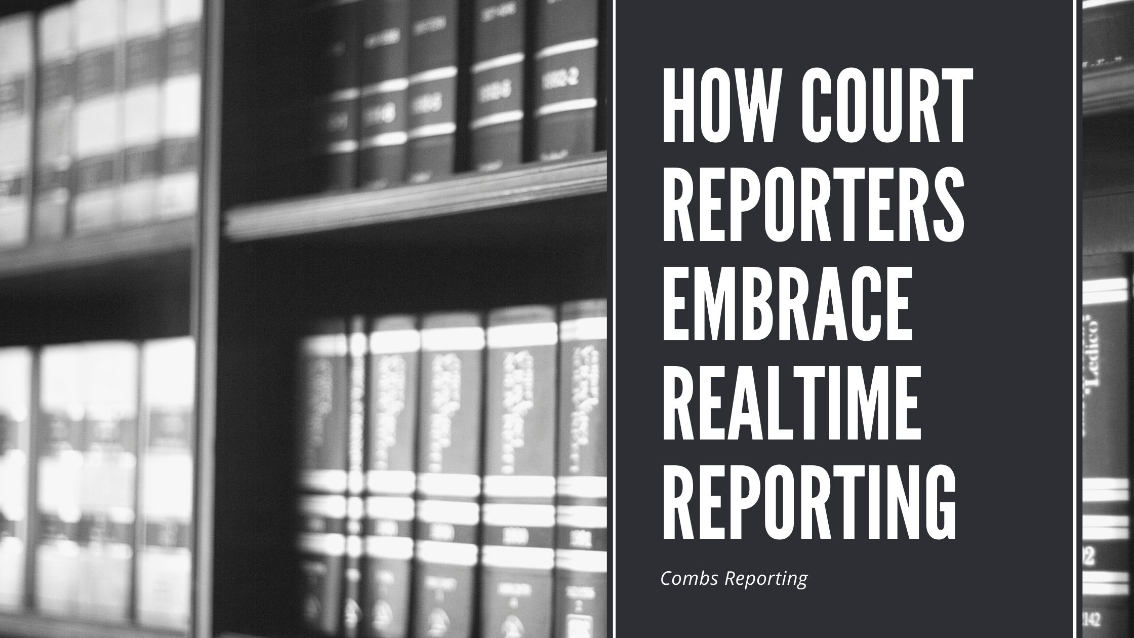 How Court Reporters Embrace Realtime Reporting Page 1 of 0 Combs