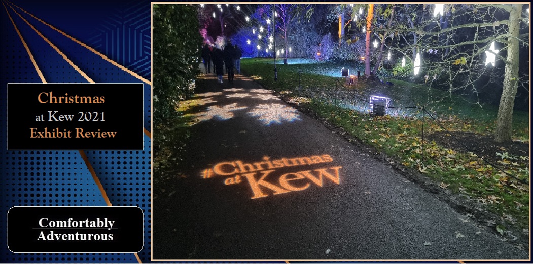Christmas at Kew 2021 Kew Gardens, London Comfortably Adventurous