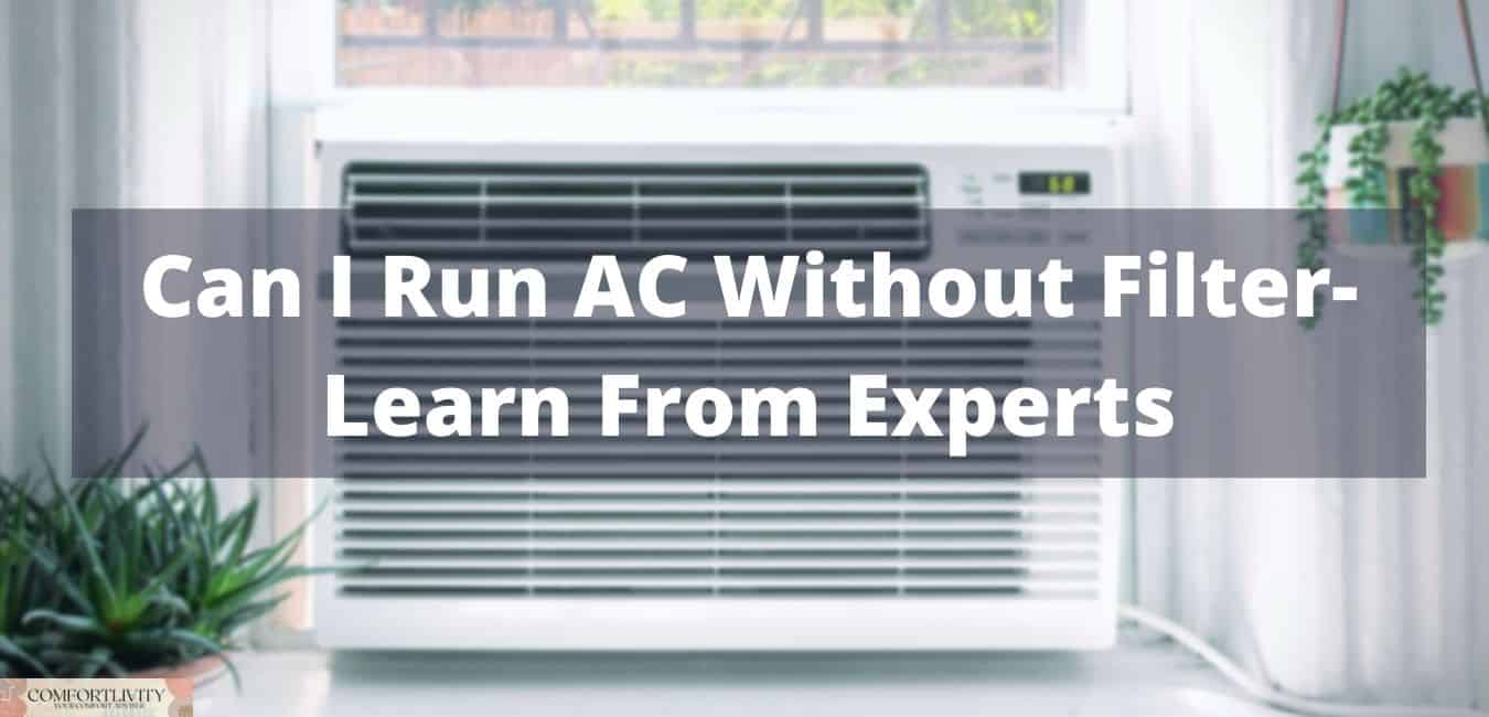 Can I Run AC Without Filter Learn From Experts