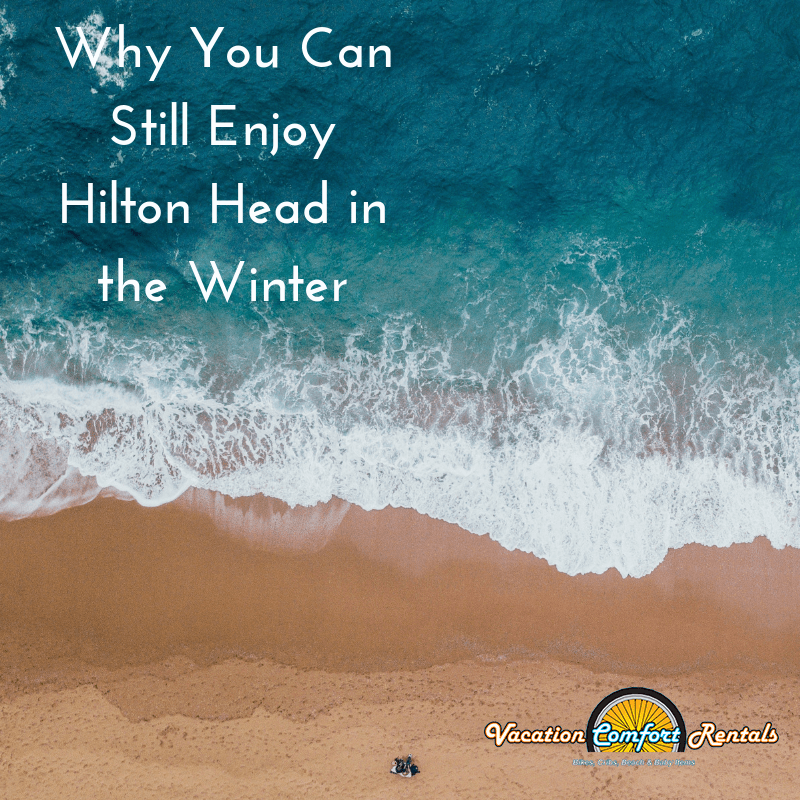 Why You Can Still Enjoy Hilton Head in the Winter Vacation Comfort