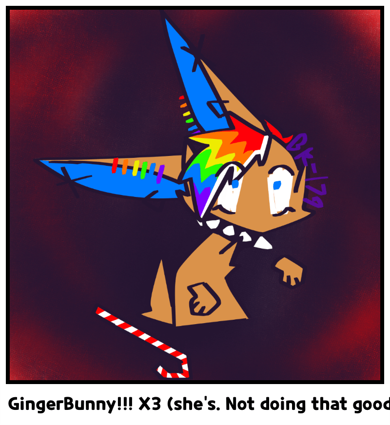 GingerBunny!!! X3 (she’s. Not doing that good) - Comic Studio
