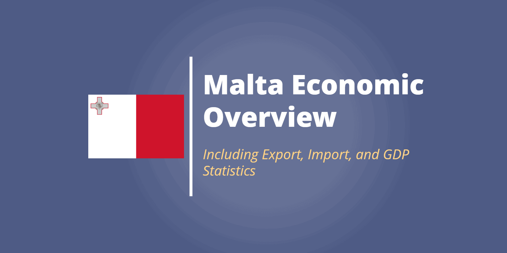 Economy of Malta in Numbers GDP and Top Imports/Exports