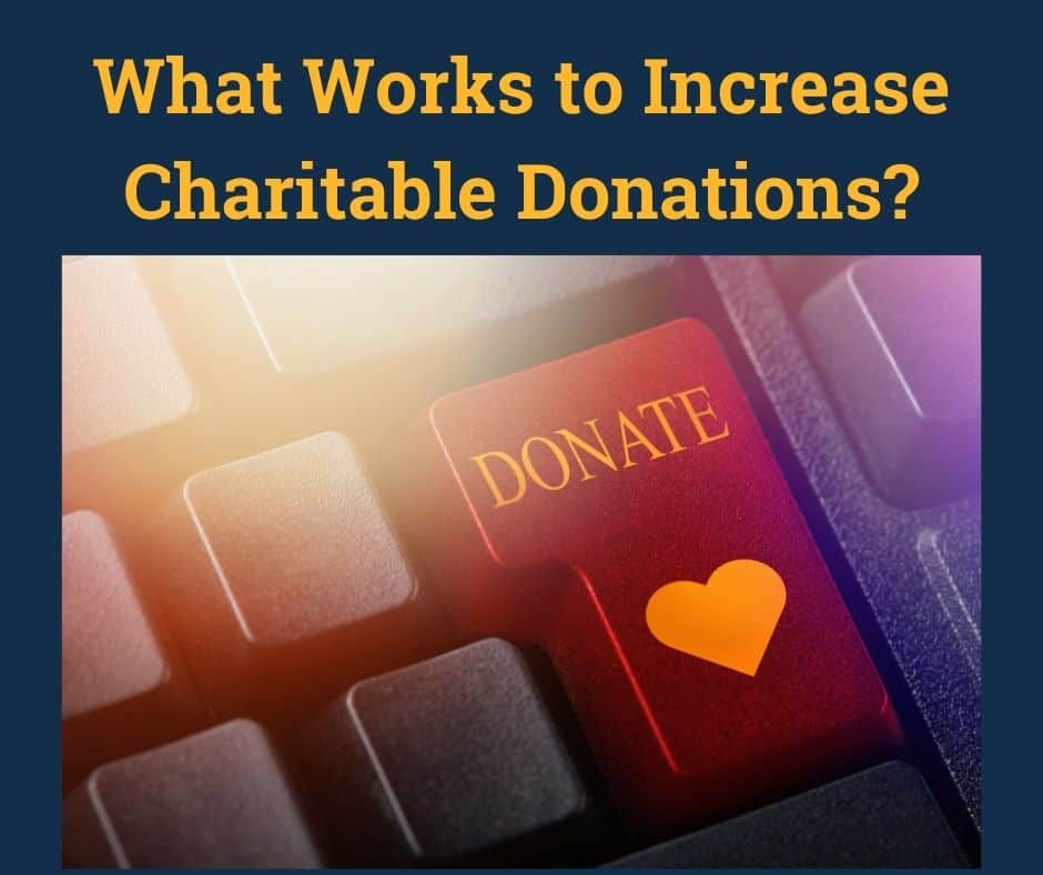 What Works to Increase Charitable Donations?