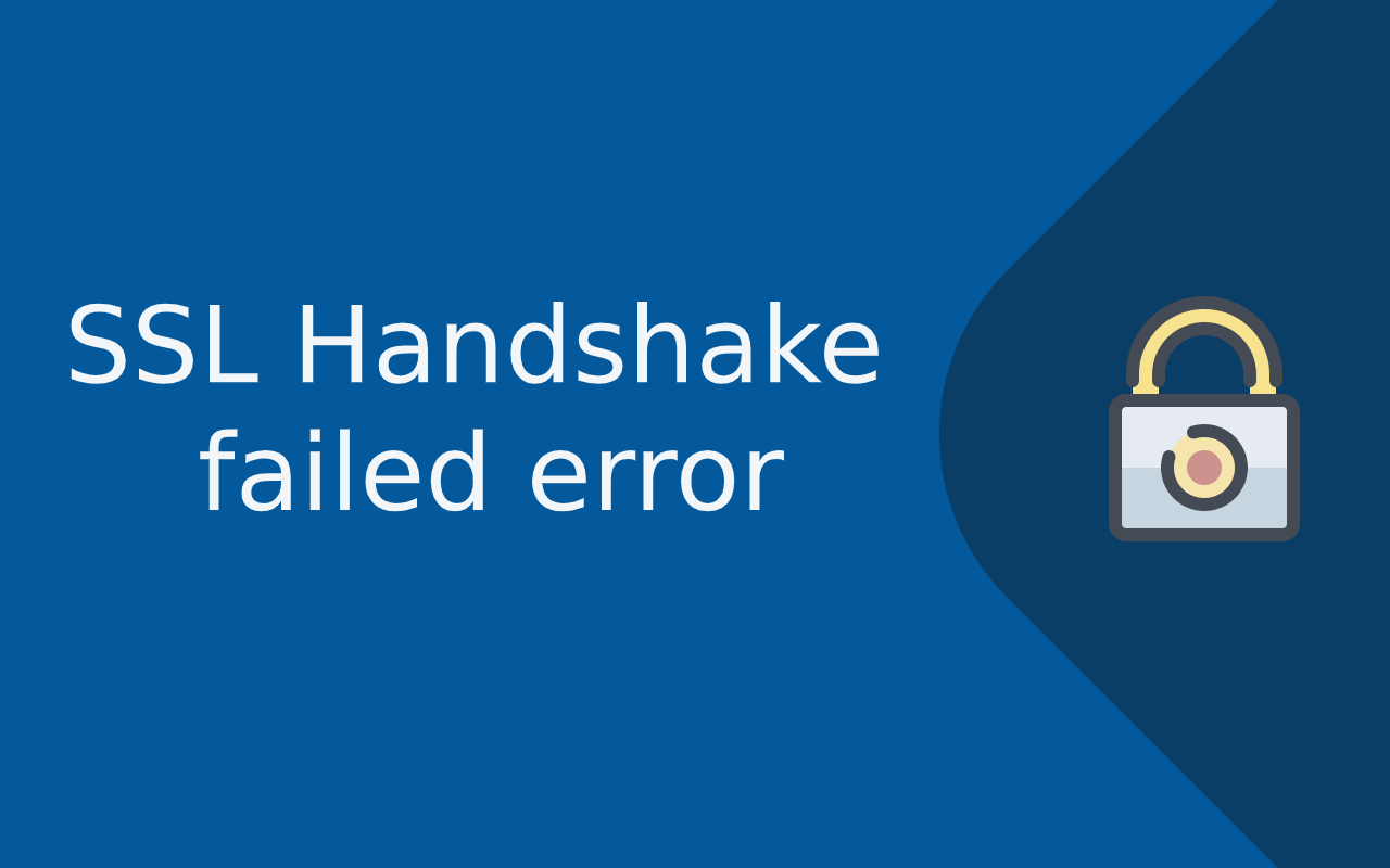 SSL Handshake Failed Error How to Solve this Error?