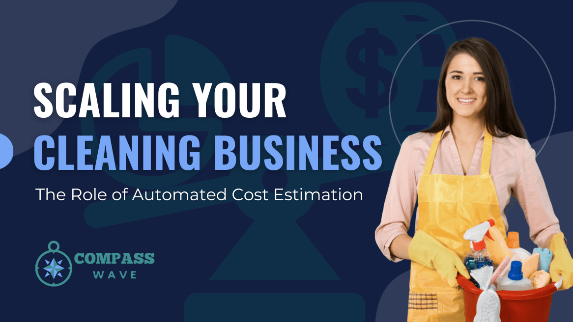Scaling Your Cleaning Business Automated Cost Estimation's Role