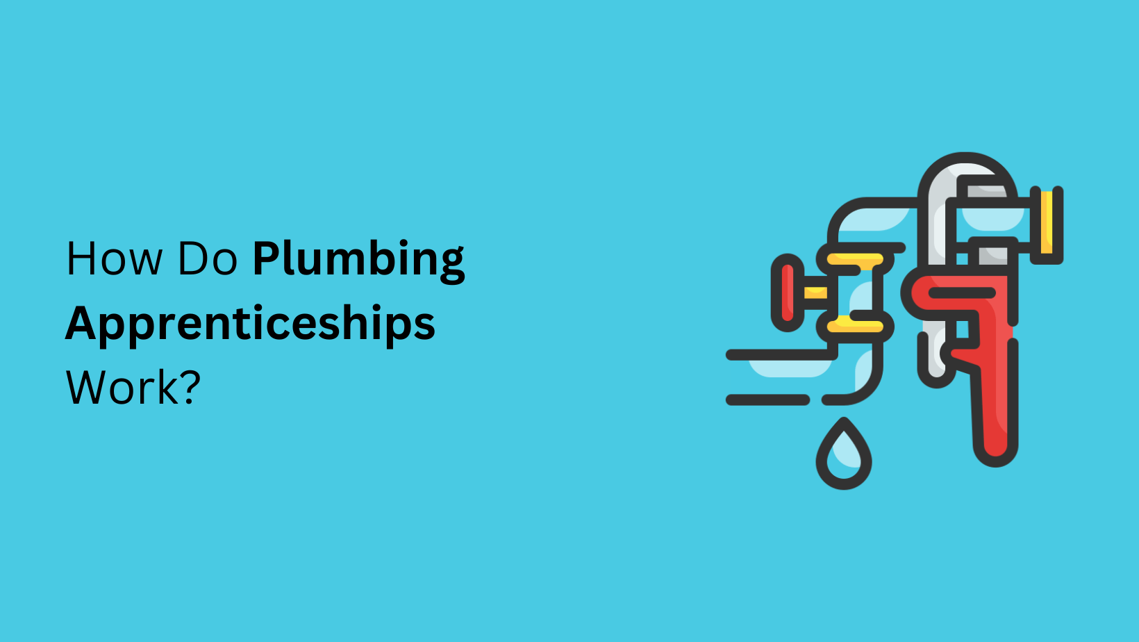How Do Plumbing Apprenticeships Work? Complete Apprenticeship Guide