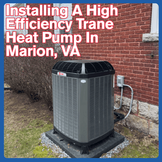 Installing A High Efficiency Trane Heat Pump In Marion, VA - Complete