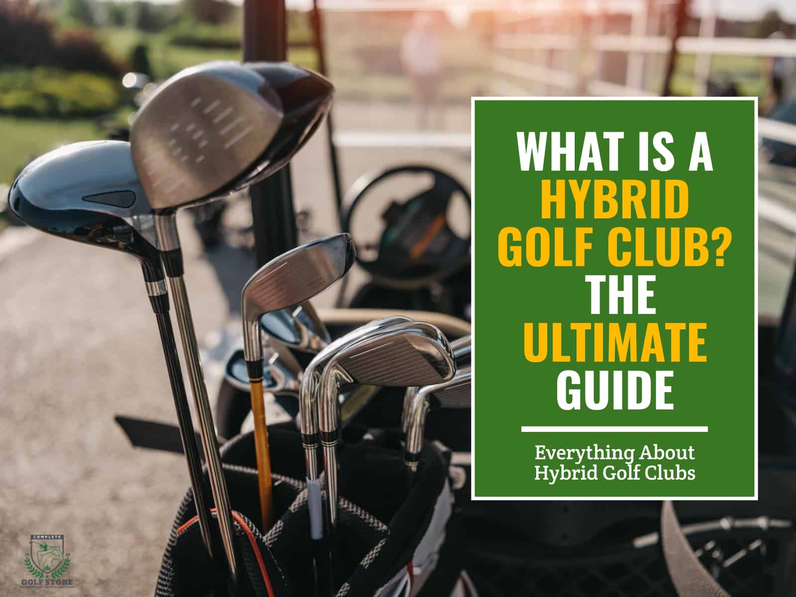 What Is a Hybrid Golf Club? The Ultimate Guide