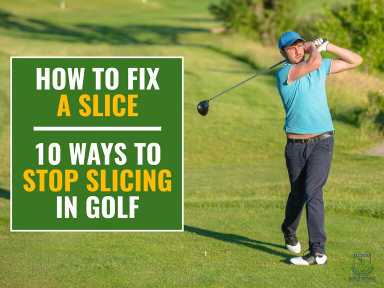 How to Fix a Slice 10 Ways to Stop Slicing in Golf