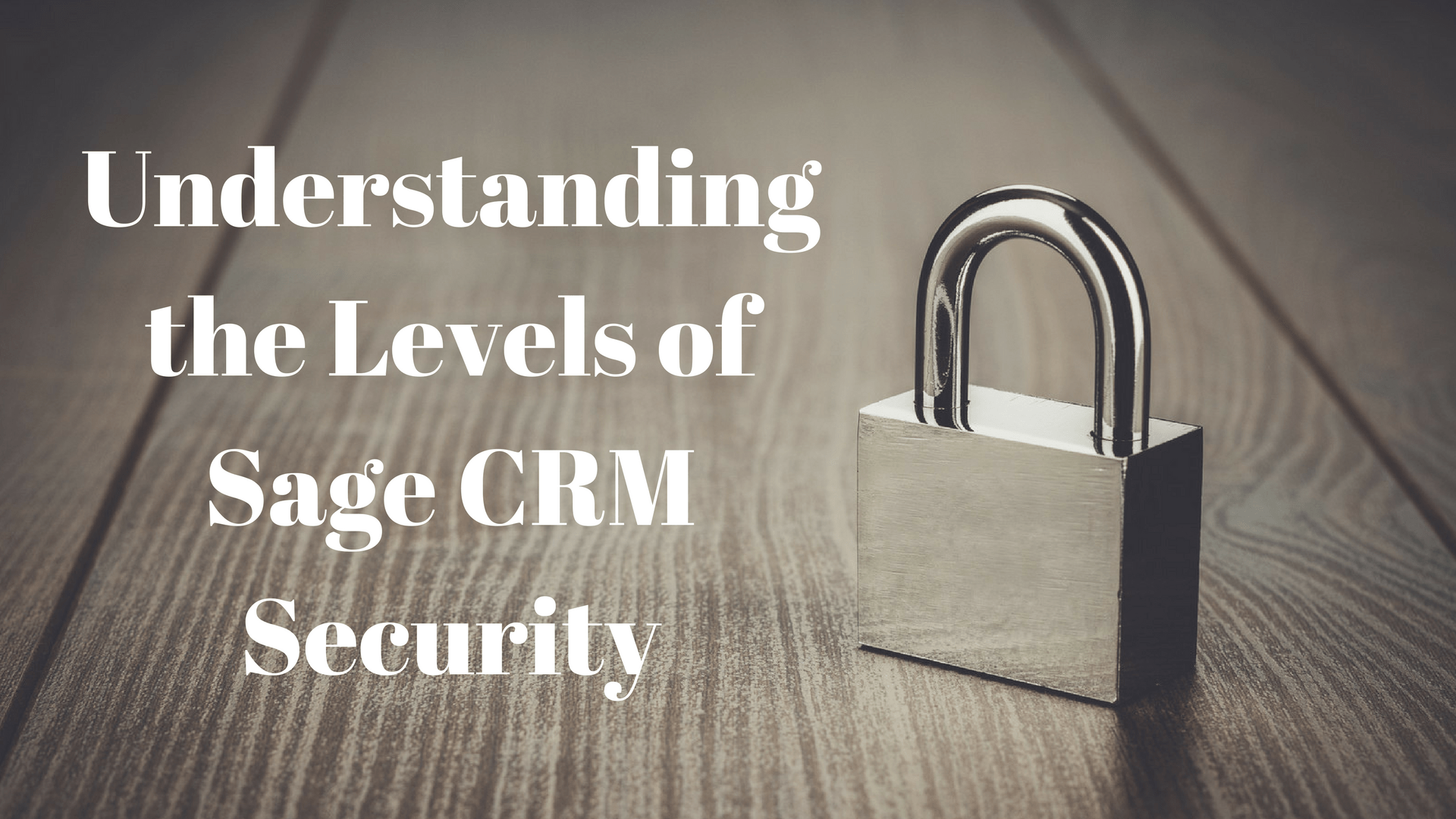 Understanding Sage CRM Security to Better Protect Your Data