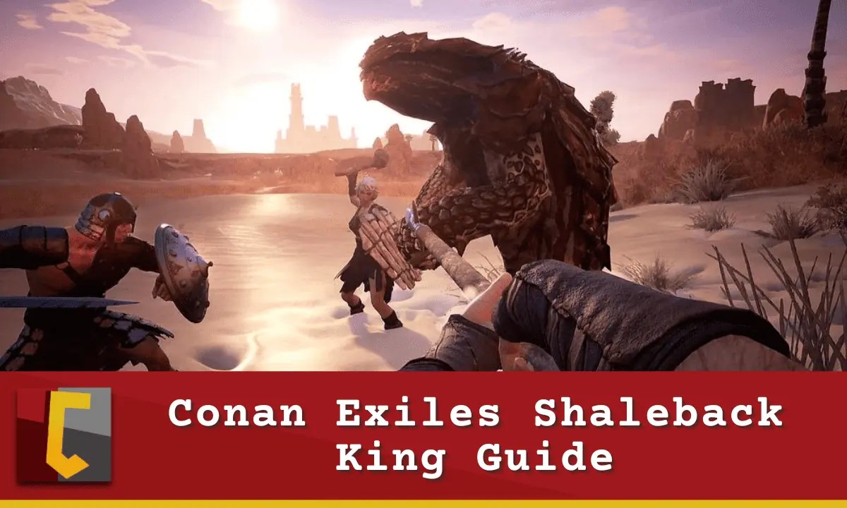 Conan Exiles Shaleback King Guide Lord of Kappas Conan Fanatics