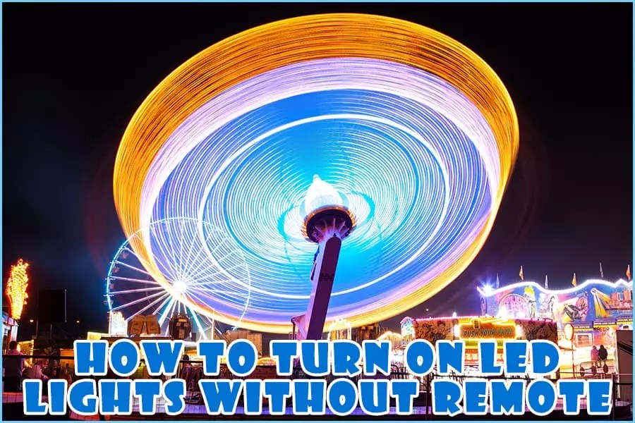 How To Turn On LED Lights Without Remote Conceivably Tech