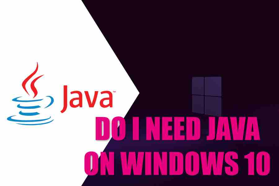 Do You Need Java On Windows 10? Conceivably Tech