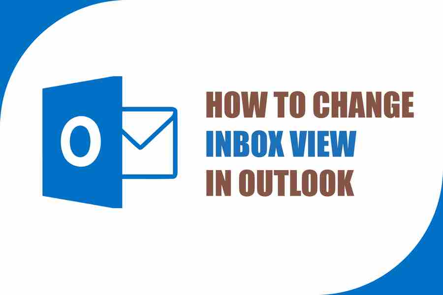 How To Change Inbox View In Outlook? Ultimate Guide