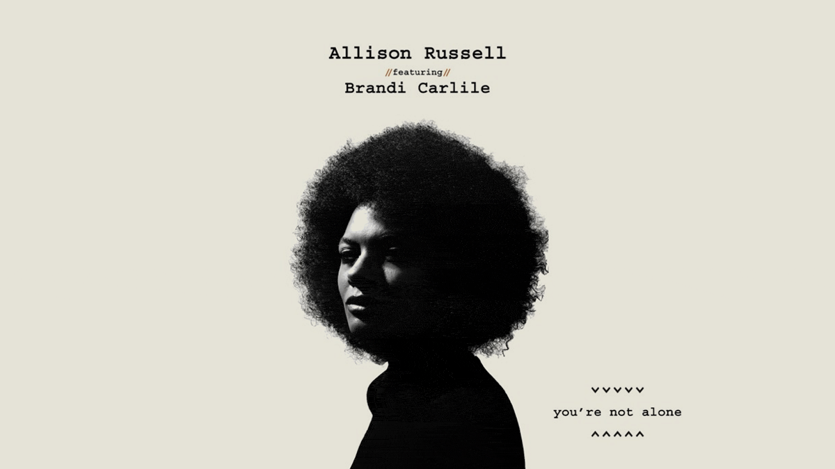 ALLISON RUSSELL SHARES “YOU’RE NOT ALONE” FEATURING BRANDI CARLILE