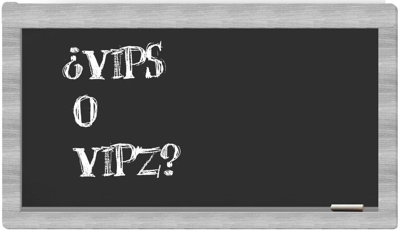 vips o vipz