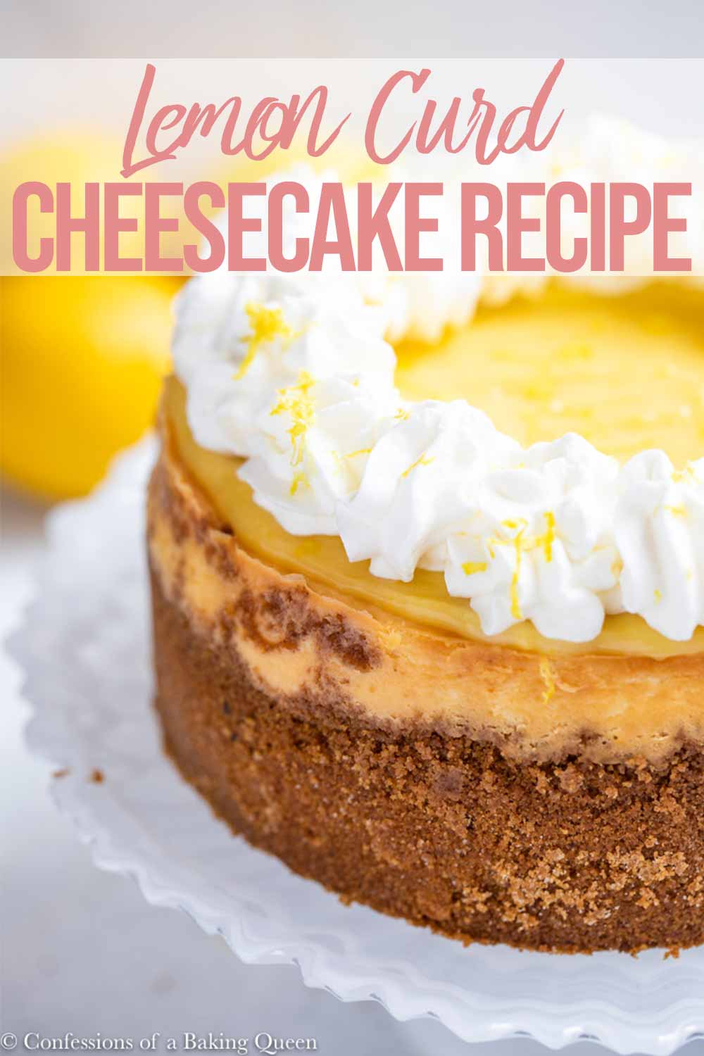 Easy Lemon Curd Cheesecake Recipe Confessions of a Baking Queen