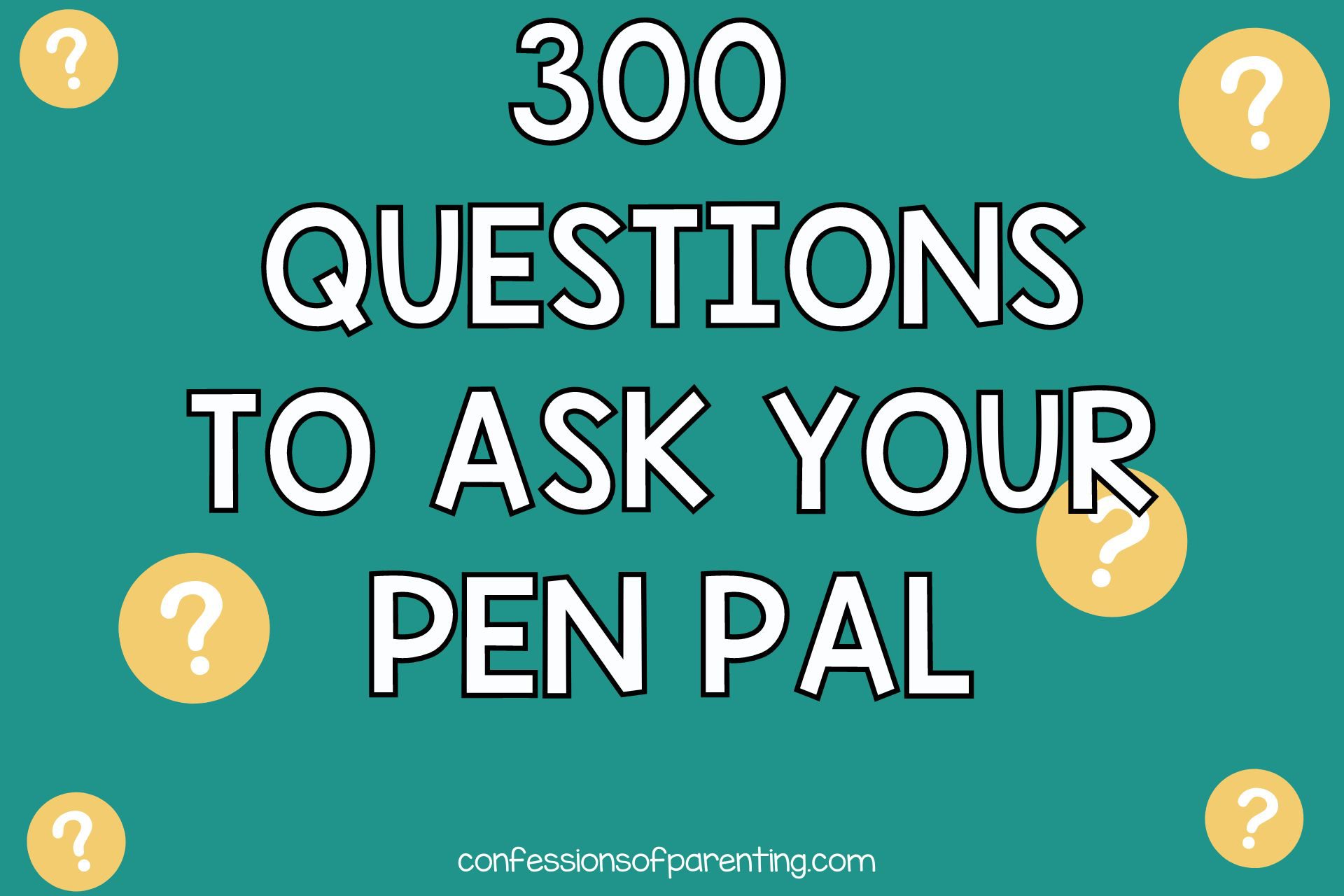 300 Questions To Ask Your Pen Pal