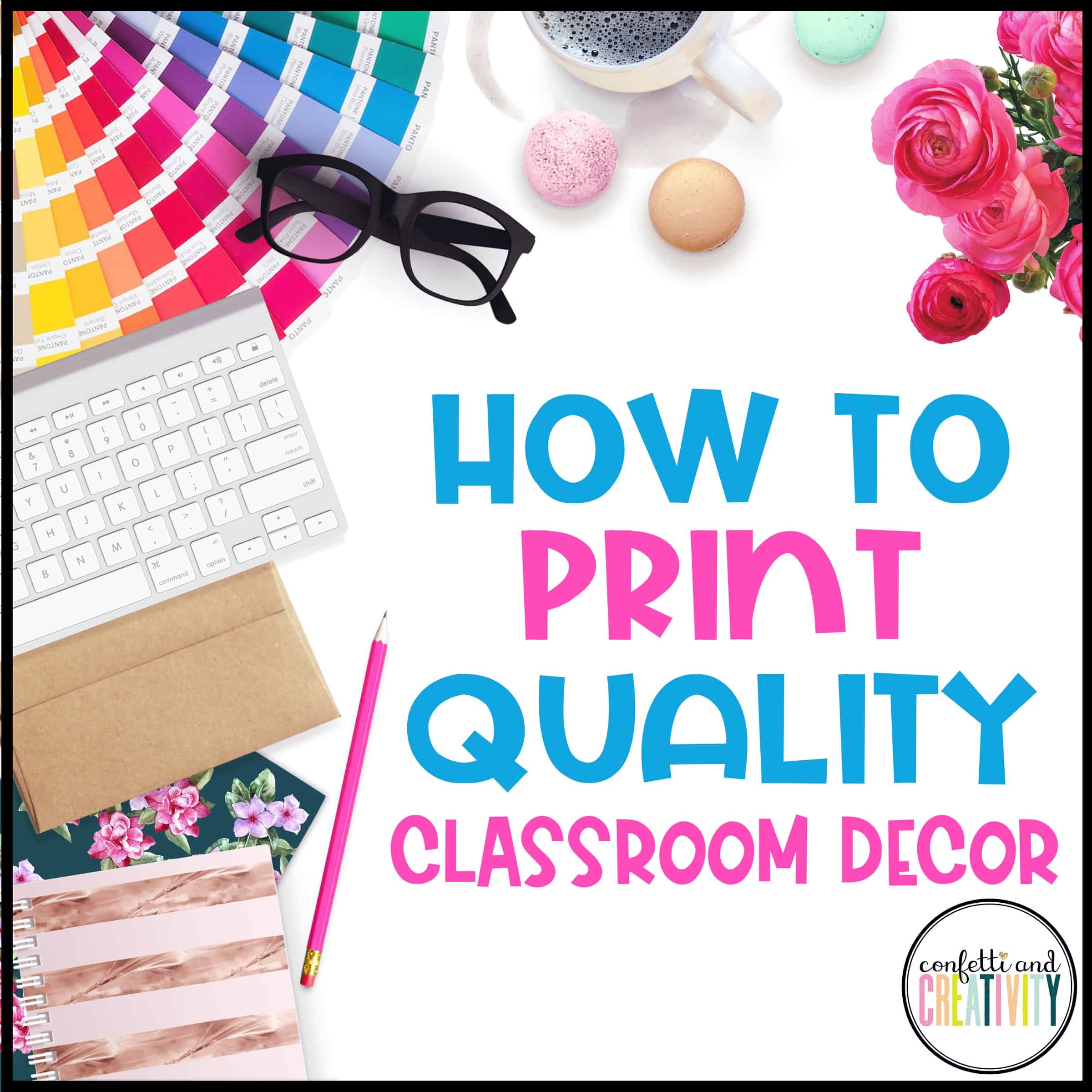How To Print Quality Classroom Decor Confetti And Creativity