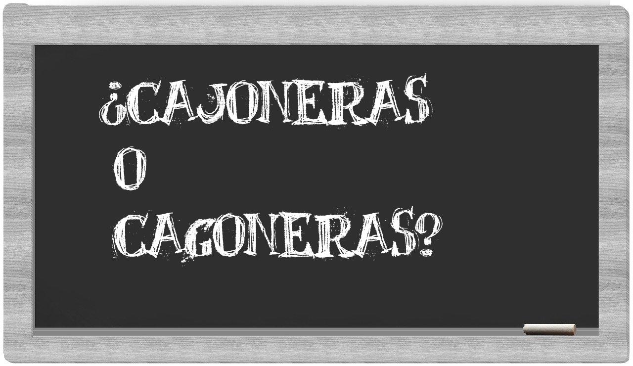 cajoneras o cagoneras