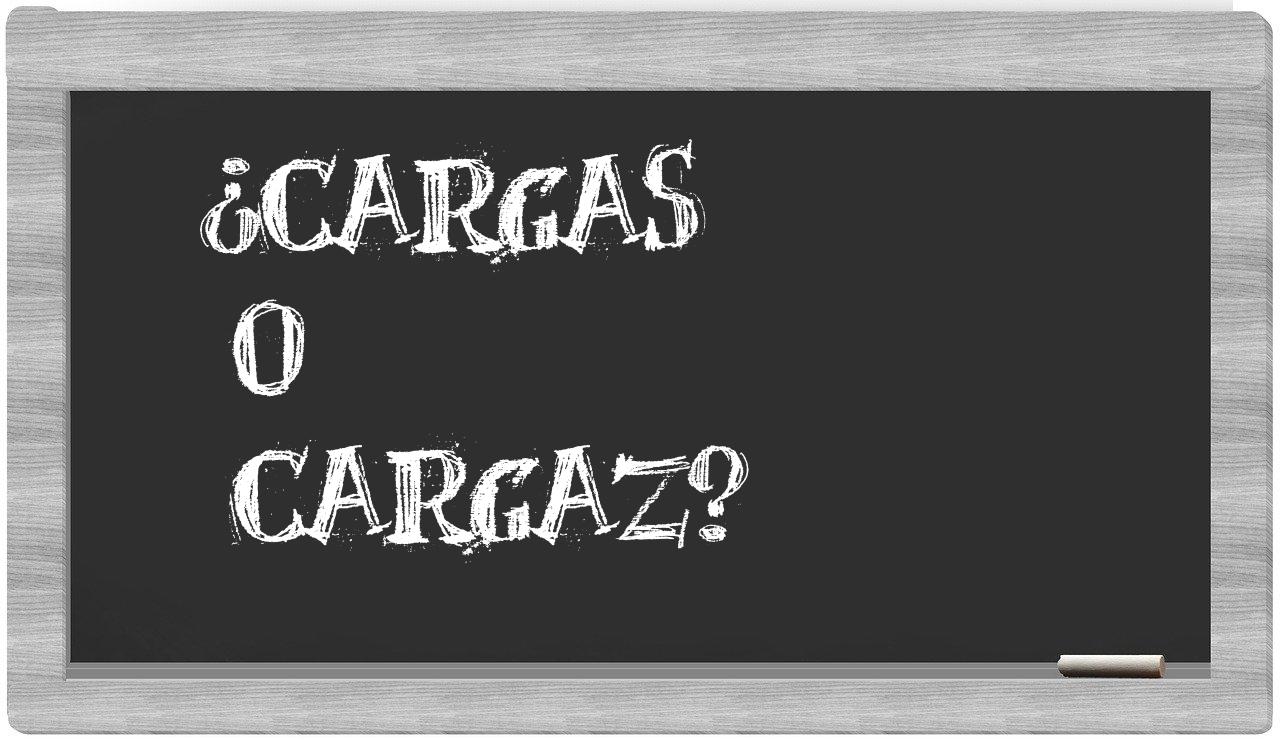 cargas o cargaz