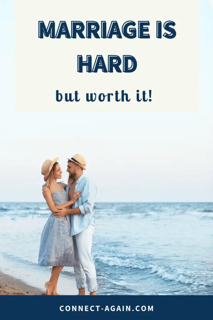 Marriage is Work Here's How to Make it Worth it Connect Again