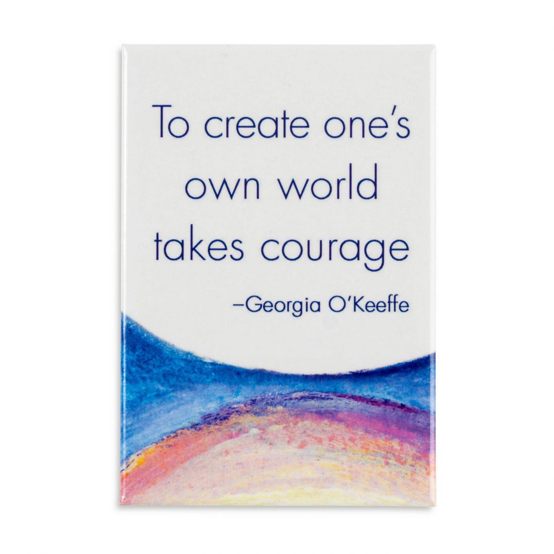 Quote Courage To Create O'Keeffe Museum