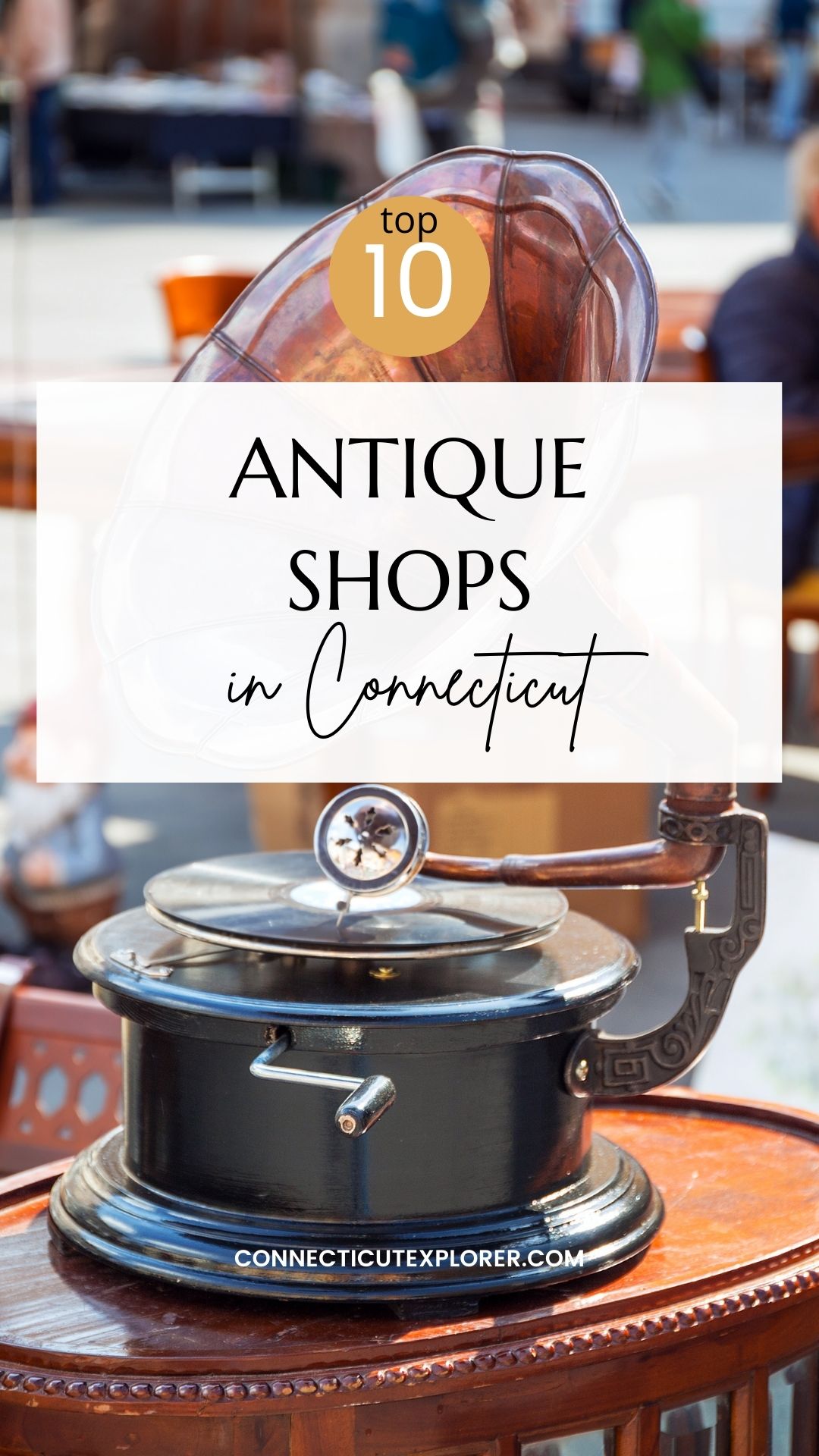 Antique Shops in Connecticut Top 10 Picks! The Connecticut Explorer