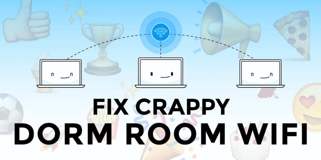 Back to School How to Fix Crappy Dorm Room WiFi Connectify