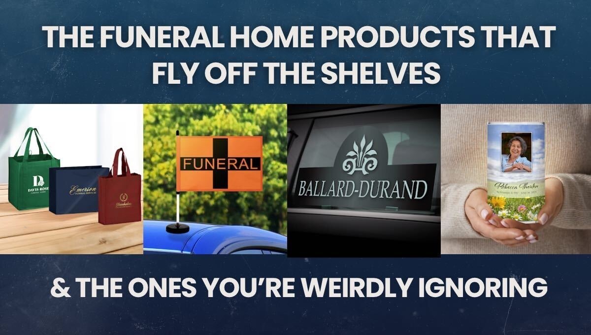 The Funeral Home Products That Fly Off the Shelves and the Ones You’re