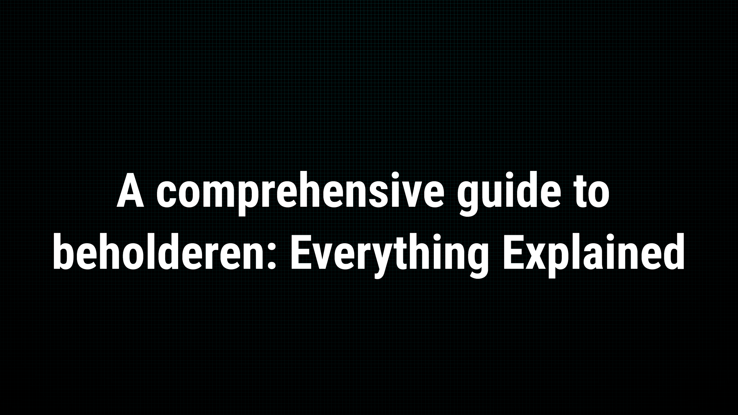 A comprehensive guide to beholderen Everything Explained(04)