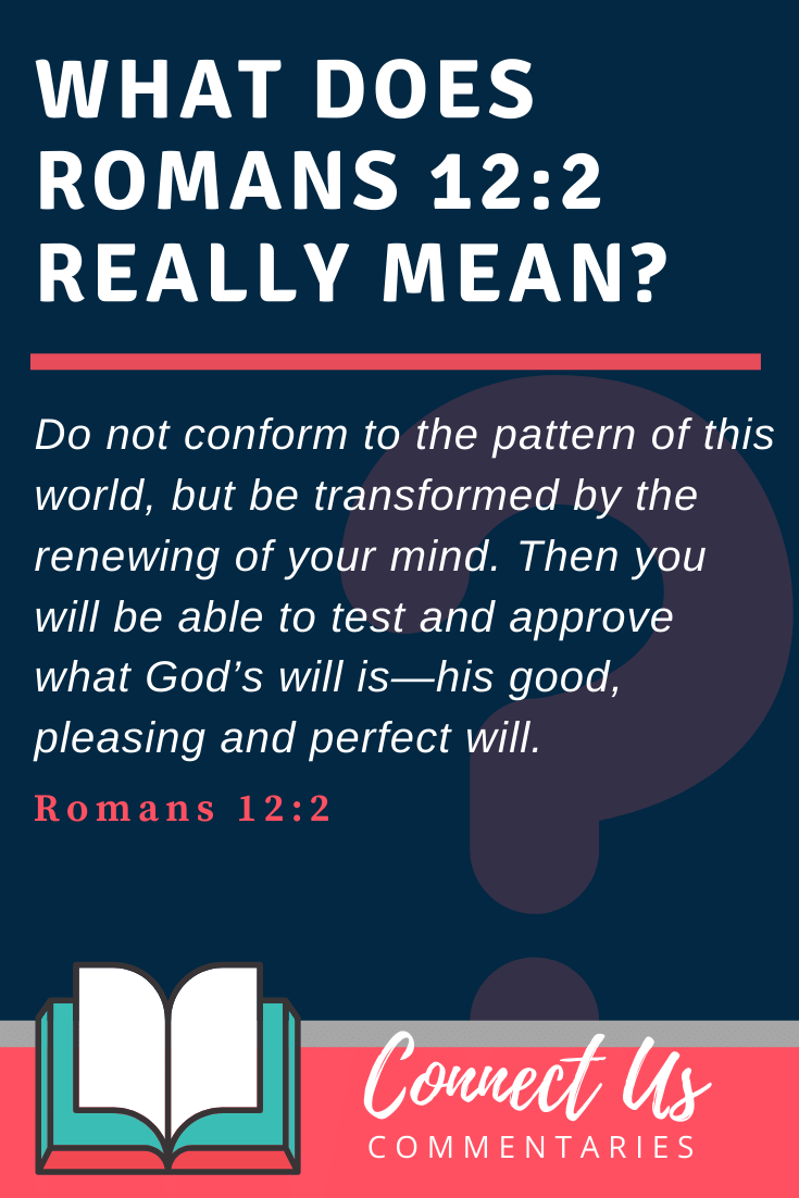Romans 122 Meaning of Be Transformed by the Renewing of Your Mind