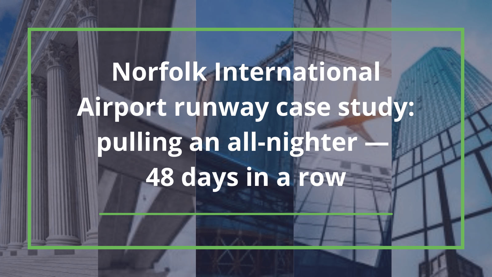 Norfolk International Airport runway case study pulling an allnighter