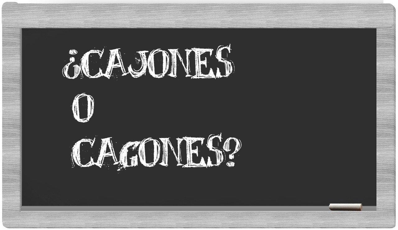 cajones o cagones