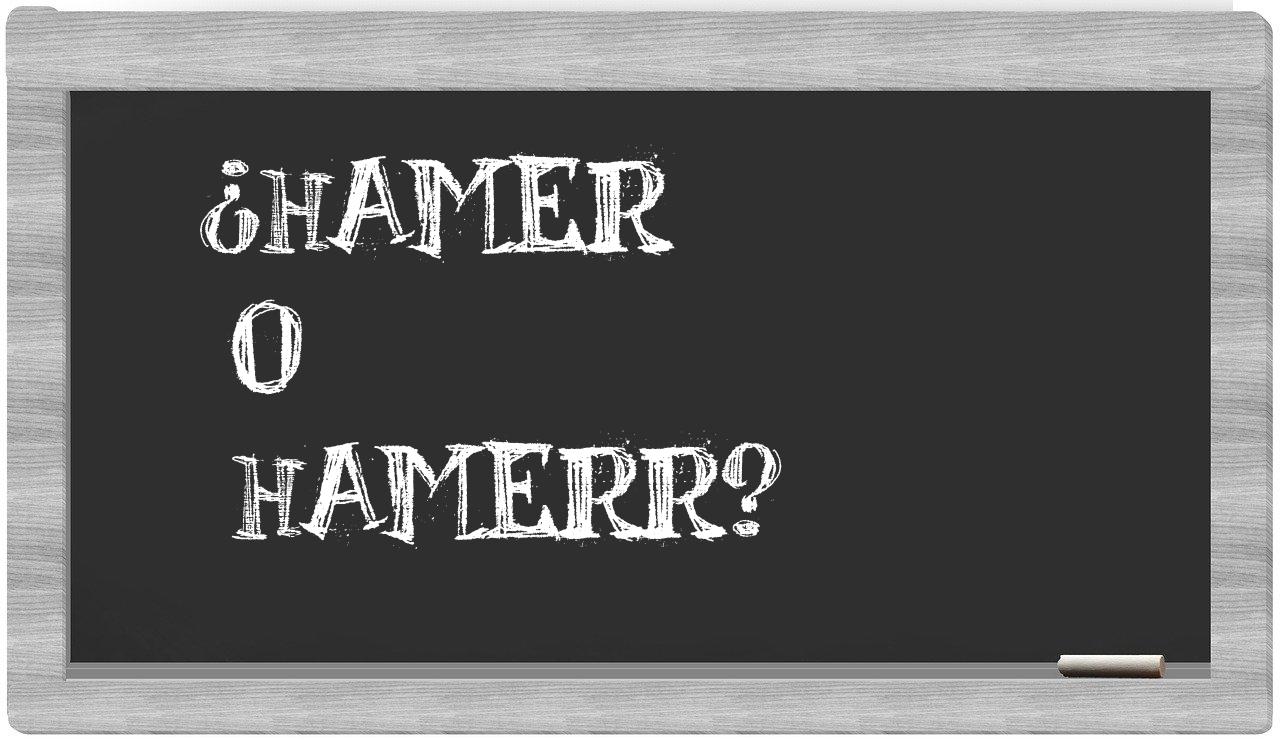 hamer o hamerr