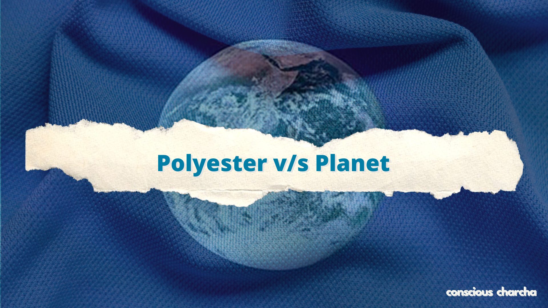 Polyester & Environment Is It Sustainable? Conscious Charcha