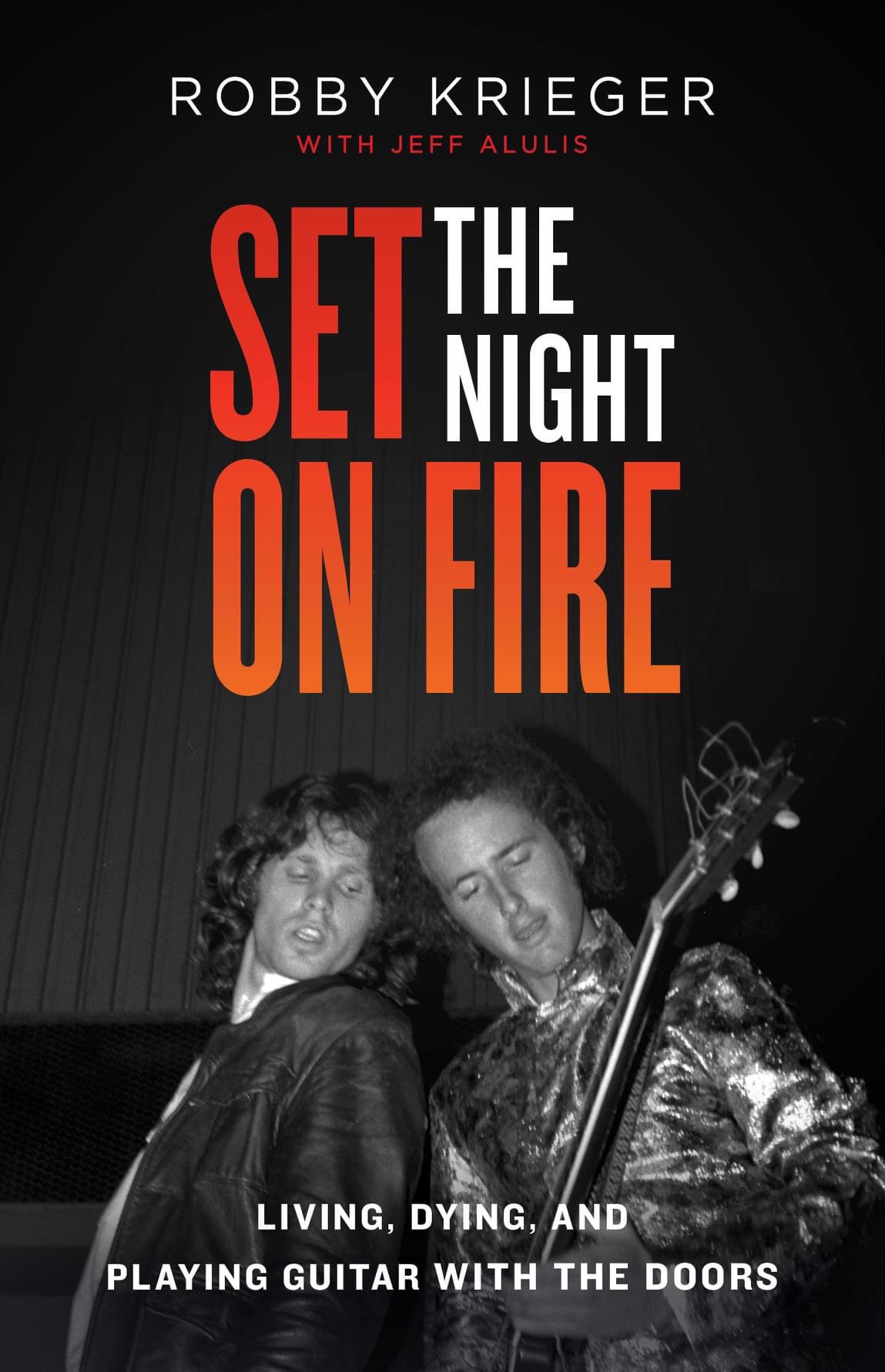The Doors Guitarist Robby Krieger Unveils Memoir Set the Night on Fire