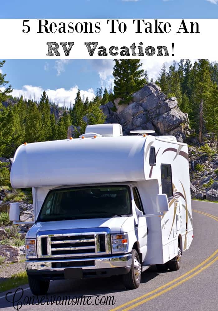 5 Reasons To Take An RV Vacation! ConservaMom