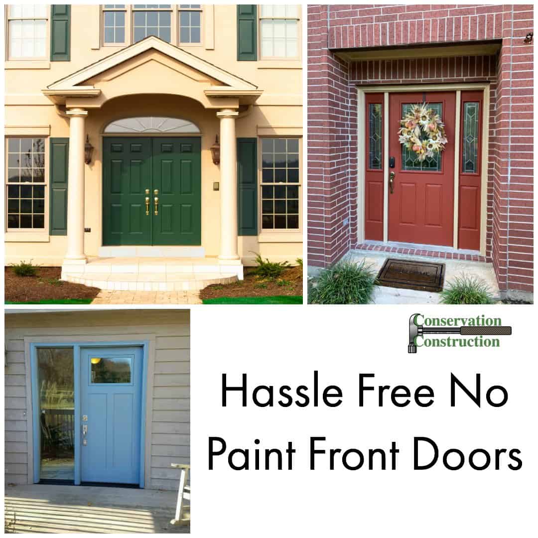 Hassle Free No Paint Front Doors Conservation Construction