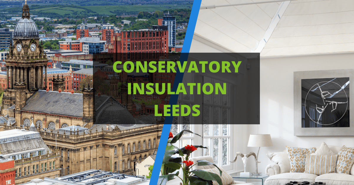 Conservatory Roof Insulation Leeds Online Quote In 30 Seconds