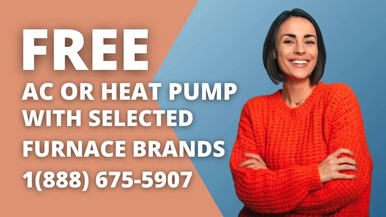 Buy a selected furnace, and get a free AC/Heat Pump Limited Time